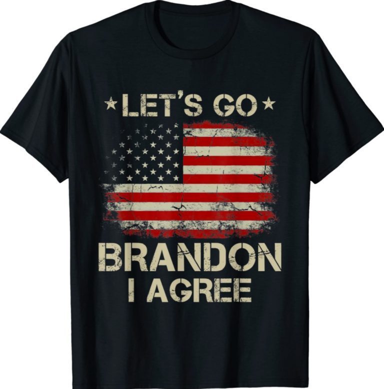 Joe Biden Let's Go Brandon I Agree 2022 TShirt