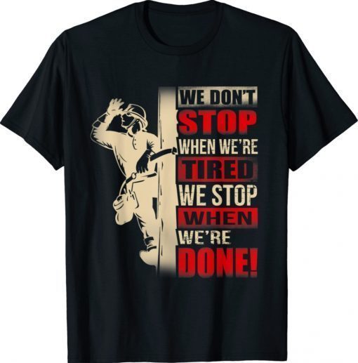 Power Lineman We Stop When We Are Done 2022 Shirts