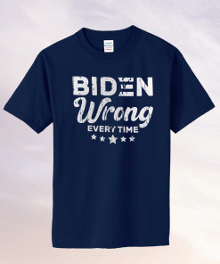 Vintage Joe Biden Wrong Every Time Trump Tee Shirt