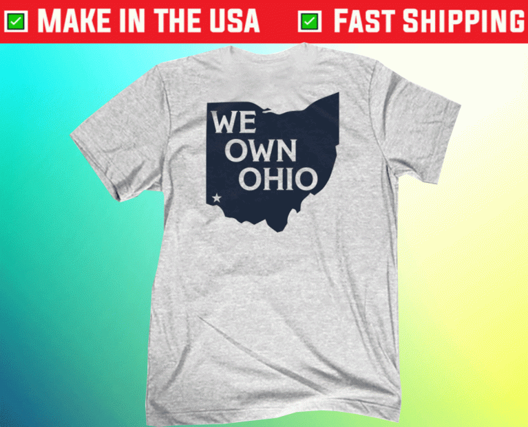 WE OWN OHIO 2022 SHIRTS