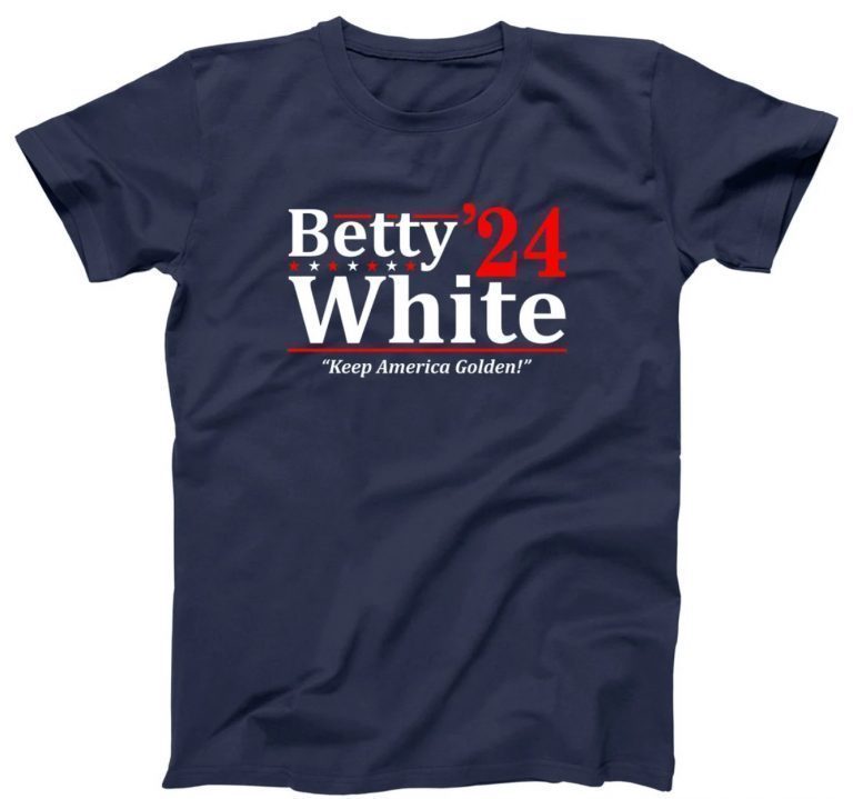 BETTY WHITE 2024 Election President Golden Girls Show 80s Series Stay Golden Vintage TShirt