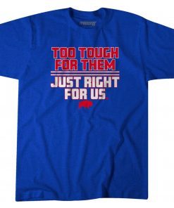 2022 TOO TOUGH FOR THEM, JUST RIGHT FOR US TSHIRT