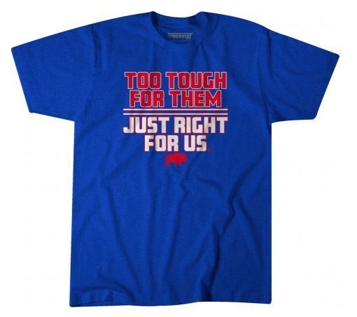 2022 TOO TOUGH FOR THEM, JUST RIGHT FOR US TSHIRT