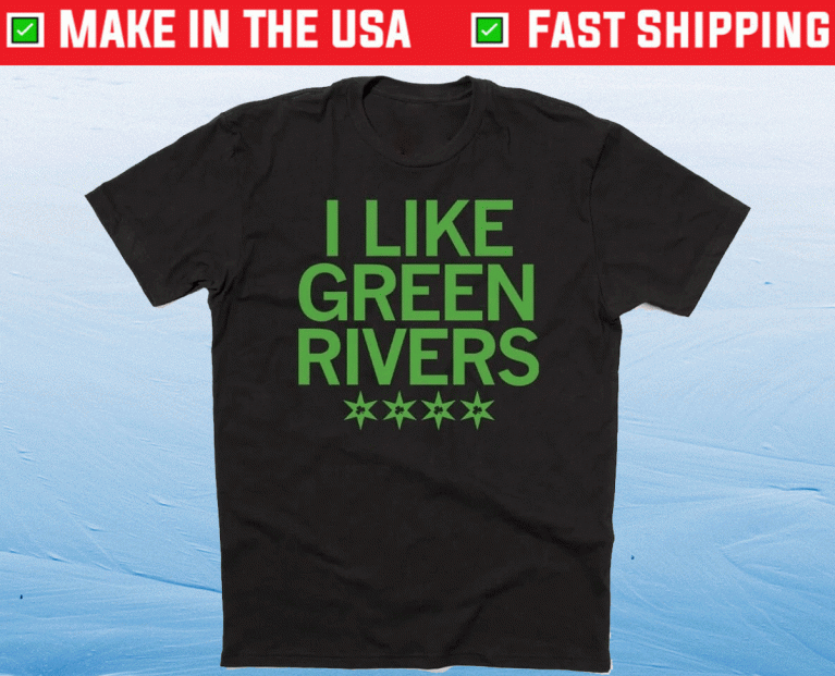 I Like Green Rivers 2022 TShirt