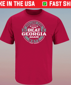 Rolled the Nati' Now Beat Georgia Again Alabama Football 2022 Shirts