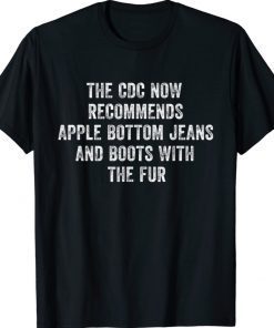 The CDC Now Recommends Apple Bottom Jeans & Boots With Fur Vintage TShirt