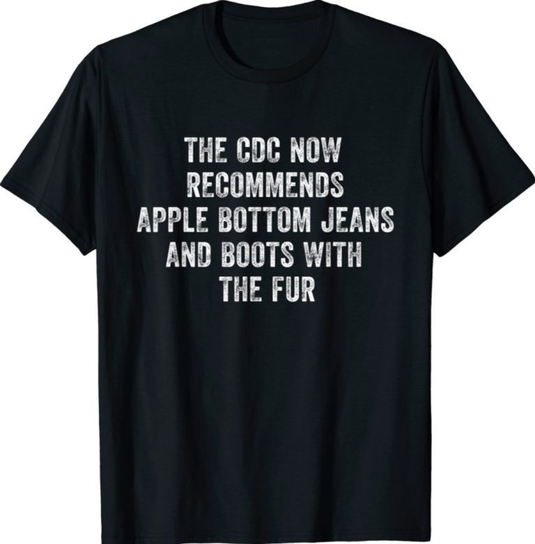 The CDC Now Recommends Apple Bottom Jeans & Boots With Fur Vintage TShirt