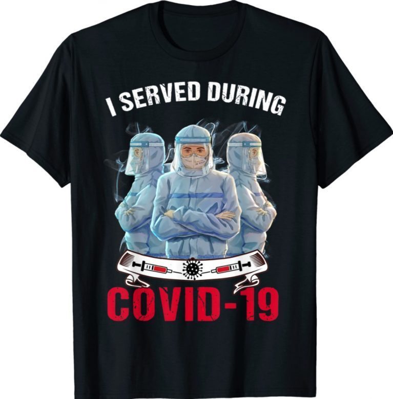 I Served During Covid-19 Nurse Life Vintage Shirts