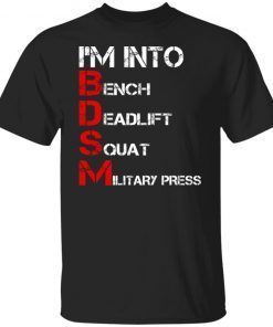 I’m Into Bench Deadlift Squat Military Press Vintage TShirt