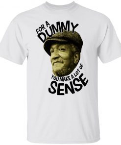 Redd Foxx For A Dummy You Make A Lot Of Sense 2022 Shirts