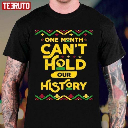Black History Facts One Month Cant Hold Our History Vintage Shirts