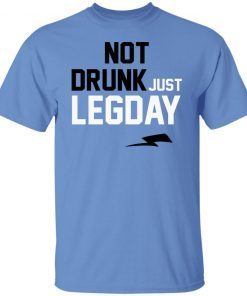 Not Drunk Just Legday 2022 Shirts