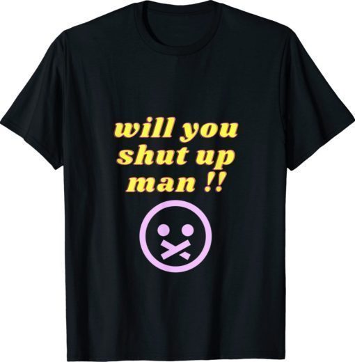 Shut Up Man Vintage TShirt