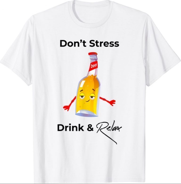 Don't Stress Drink and Relax 2022 Shirts