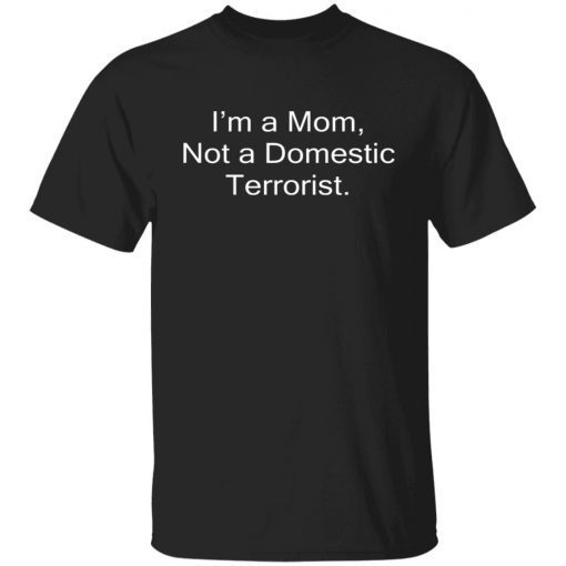 I’m A Mom Not A Domestic Terrorist Vintage TShirt