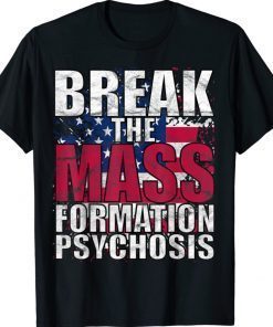 Break Mass Formation Psychosis Pro America Flag Anti Biden Vintage Shirts