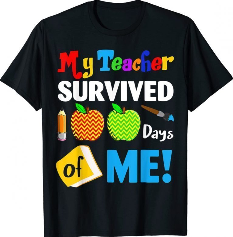 My Teacher Survived 100 Days Of Me School Shirts