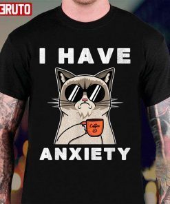 Angry Cat I Have Anxiety Unisex Shirts