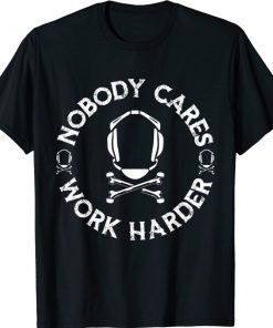 Nobody Cares Work Harder Wrestling Headgear Skull Bones 2022 Shirts