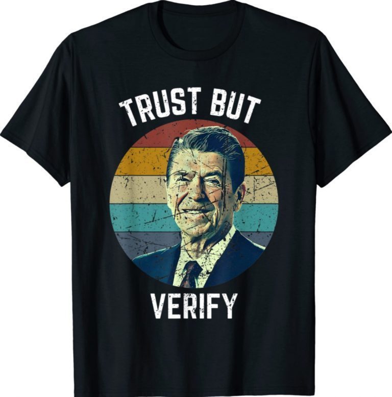 Trust But Verify Ronald Reagan 2022 Shirts