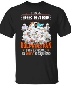 I Am Die Hard Miami Dolphins Fan Your Approval Is Not Required Signatures Vintage TShirt