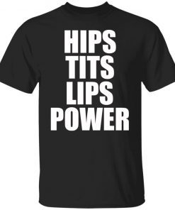 Hips Tits Lips Power Vintage Shirts