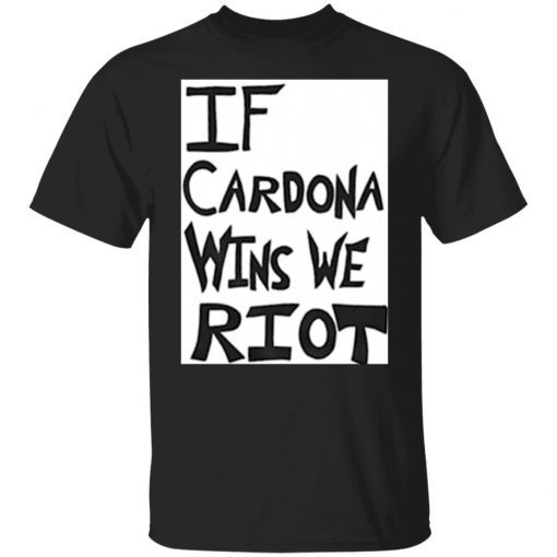 If Cardona Wins We Riot Vintage TShirt