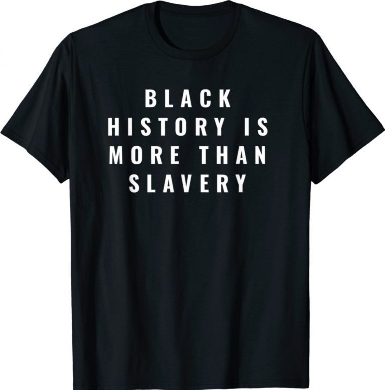 Black History Is More Than Slavery Vintage TShirt