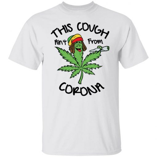 This Cough Ain’t From Corona 2022 Shirts