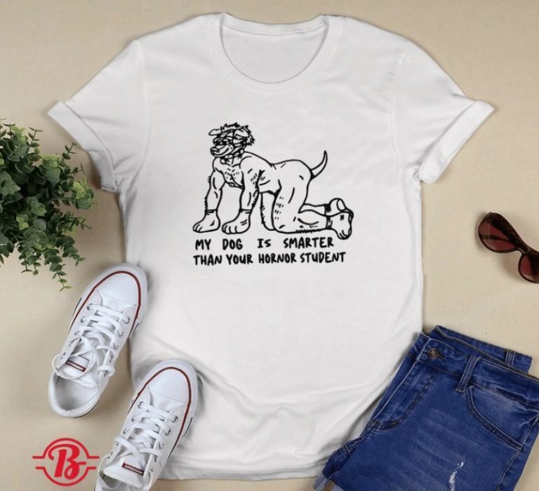 My Dog Is Smarter Than Your Honor Student 2022 Shirts