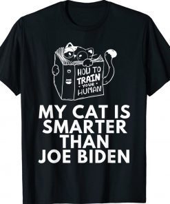 My Cat Is Smarter Than Joe Biden Anti Biden Gift Shirts