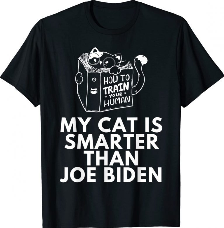 My Cat Is Smarter Than Joe Biden Anti Biden Gift Shirts