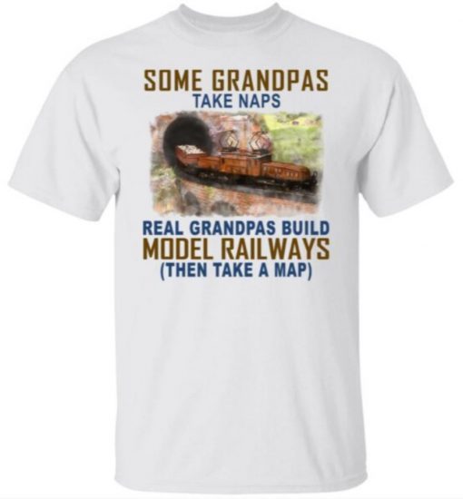 Some Grandpas Take Naps Real Grandpas Build Model Railroad Vintage TShirt