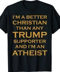 BETTER THAN TRUMP SUPPORTER Anti Trump Atheist 2020 Vintage TShirt