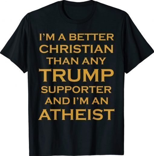 BETTER THAN TRUMP SUPPORTER Anti Trump Atheist 2020 Vintage TShirt