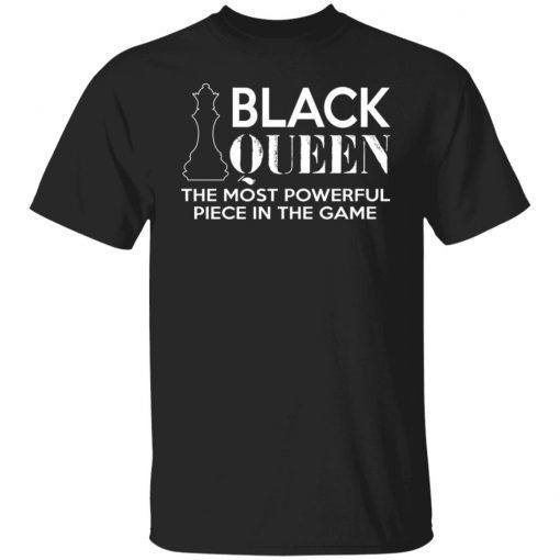 Black Queen The Most Powerful Piece In The Game 2022 Shirts
