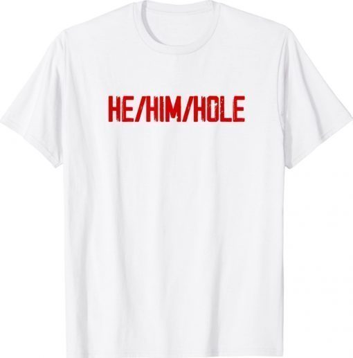 He Him Hole Vintage Shirts