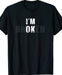 I'm Ok I'm Broken Invisible Vintage Shirts