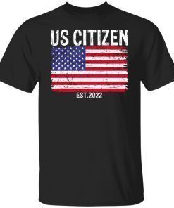 US Citizen Est 2022 Tee Shirt