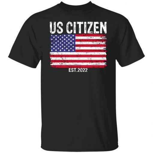 US Citizen Est 2022 Tee Shirt