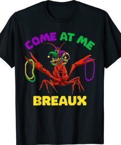 Come At Me Breaux Crawfish Mardi Gras Tee Shirt