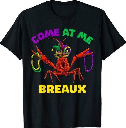 Come At Me Breaux Crawfish Mardi Gras Tee Shirt