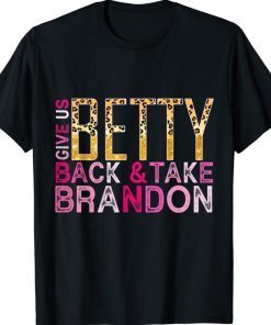 Pink Leopard Print Give Us Back Betty And Take Brandon Funny Shirts