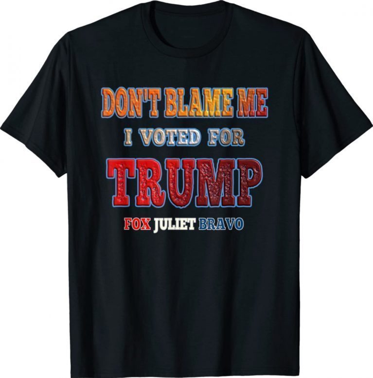 Anti Biden Don't Blame Me I Voted for Trump Fox Juliet Bravo Vintage TShirt