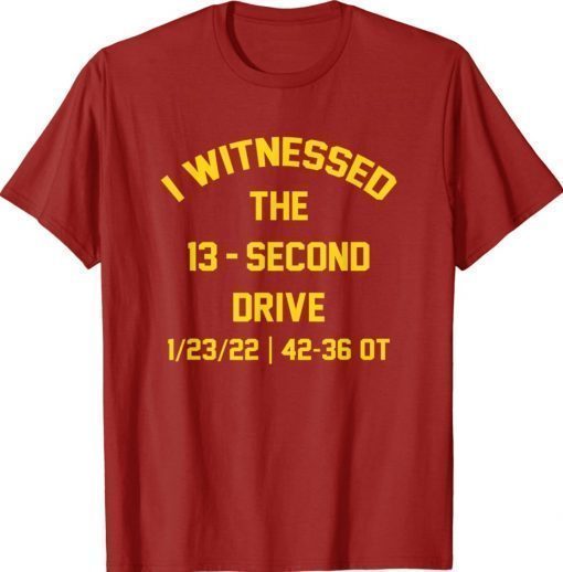 I Witnessed The 13 Second Drive Football Gift T-Shirt