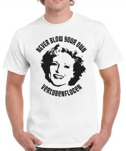 Golden Girls Never blow your own vertubenflugen Betty White Rose 2022 Shirts