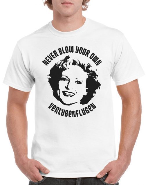 Golden Girls Never blow your own vertubenflugen Betty White Rose 2022 Shirts