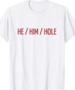 He Him Hole Valentine's Day Gift TShirt