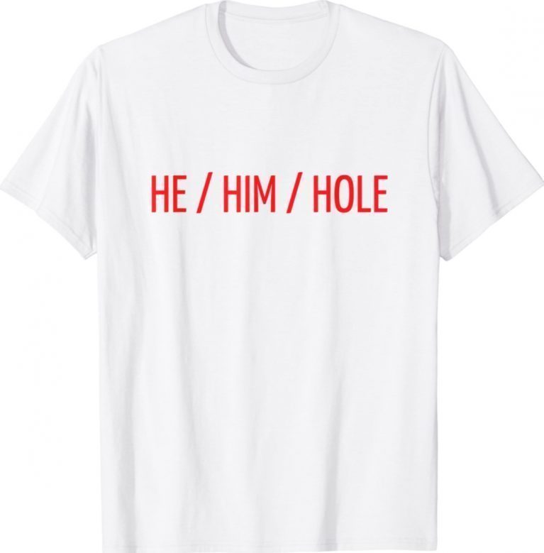 He Him Hole Valentine's Day Gift TShirt