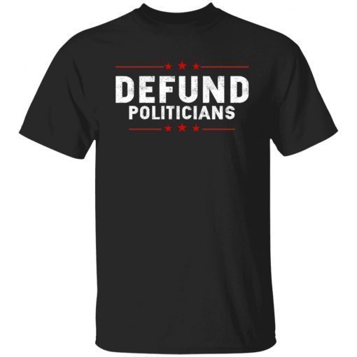 Defund Politicians 2022 T-Shirt